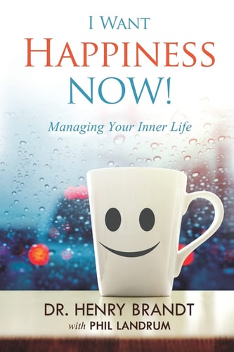 I Want Happiness Now! Managing Your Inner Life