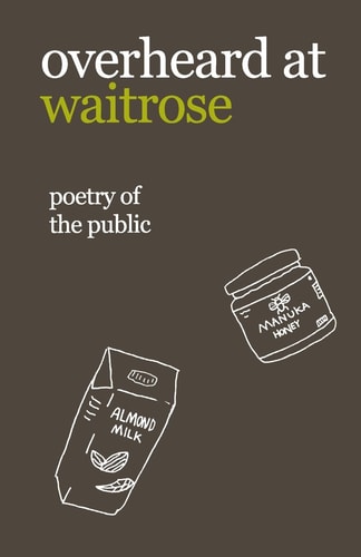 Overheard at Waitrose Poetry of the Public
