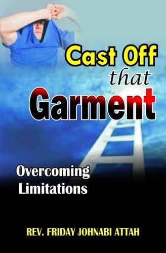Cast Off That Garment Overcoming Limitations