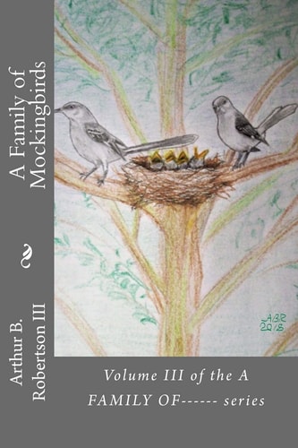 A Family of Mockingbirds Volume III of the a Family Of------ Series