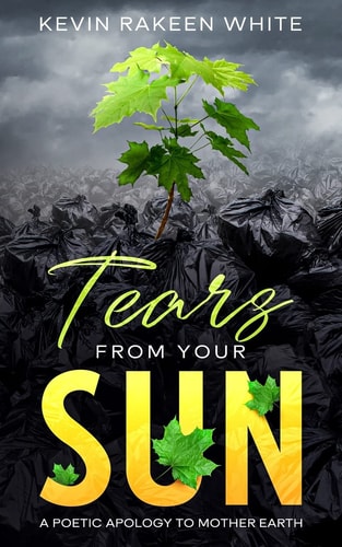 Tears From Your Sun A Poetic Apology To Mother Earth