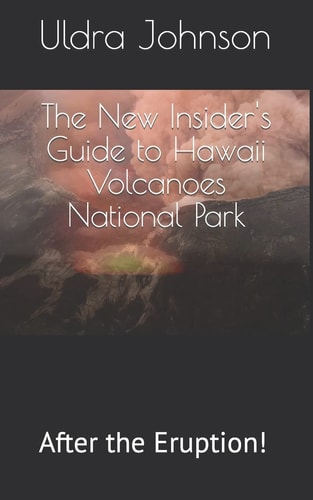 The New Insider's Guide to Hawaii Volcanoes National Park After the Eruption!