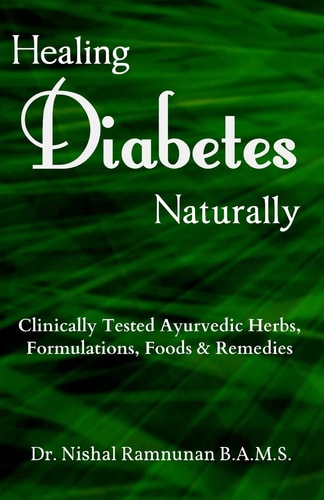 Healing Diabetes Naturally Clinically Tested Ayurvedic Herbs, Formulations, Foods & Remedies