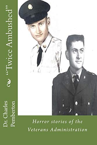 "Twice Ambushed" Horror Stories of the Veterans Administration