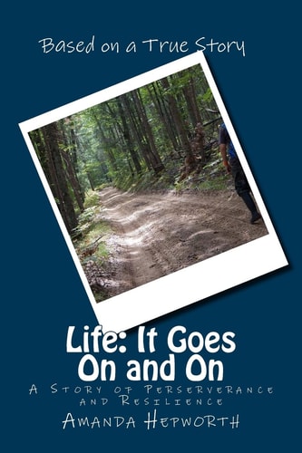 Life It Goes On and On: A Story of Perserverance and Resilience