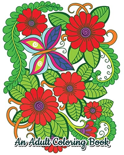 An Adult Coloring Book Stress Relieving Flower Designs, Beautiful Flower Drawings (Perfect for Flower Lovers)