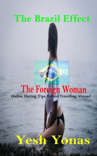 The Brazil Effect The Foreign Woman Online Dating Tips Before Traveling Abroad