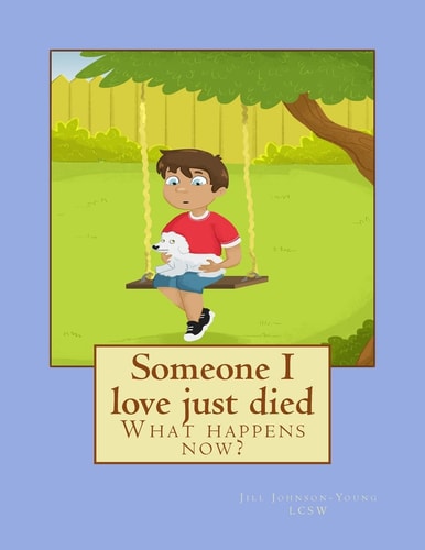 Someone I Love Just Died What Happens Now?