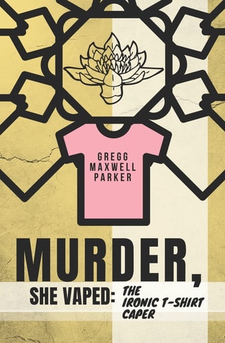 Murder, She Vaped The Ironic T-Shirt Caper