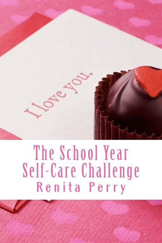 The School Year Self Care Challenge Self Care Ideas for Workers and Educators