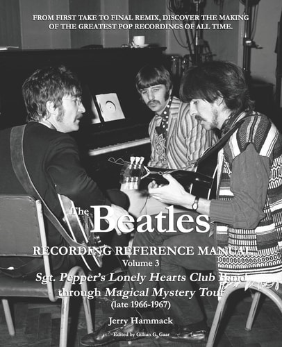 The Beatles Recording Reference Manual Volume 3: Sgt. Pepper's Lonely Hearts Club Band Through Magical Mystery Tour (Late 1966-1967)