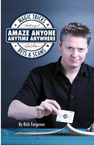 Amaze Anyone, Anytime, Anywhere Magic Tricks, Bar Bets and Scams