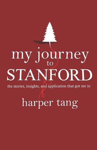 My Journey to Stanford The Stories, Insights, and Application That Got Me In