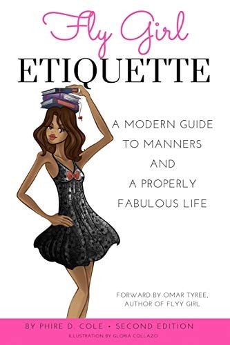 Fly Girl Etiquette A Modern Guide to Manners and a Properly Fabulous Life