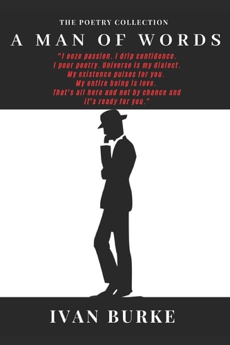 A Man of Words A Collection of 100 Poems