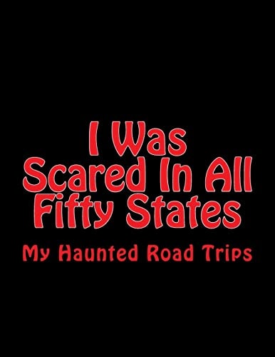 I Was Scared In All Fifty States My Haunted Road Trips