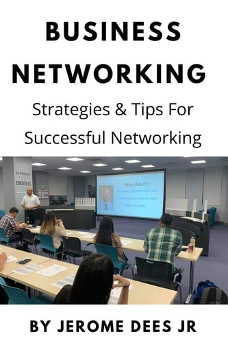Business Networking Strategies & Tips For Successful Networking: Networking Can Be Simple When You Know How!