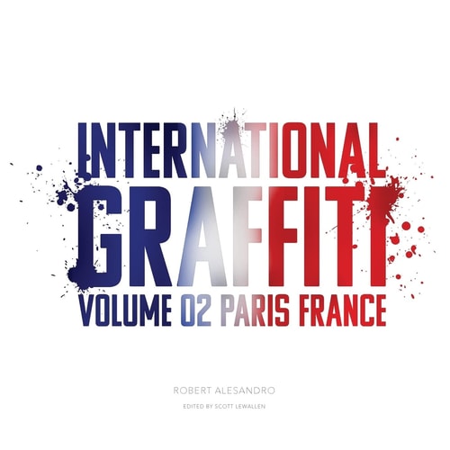 International Graffiti Volume 2: Paris, France