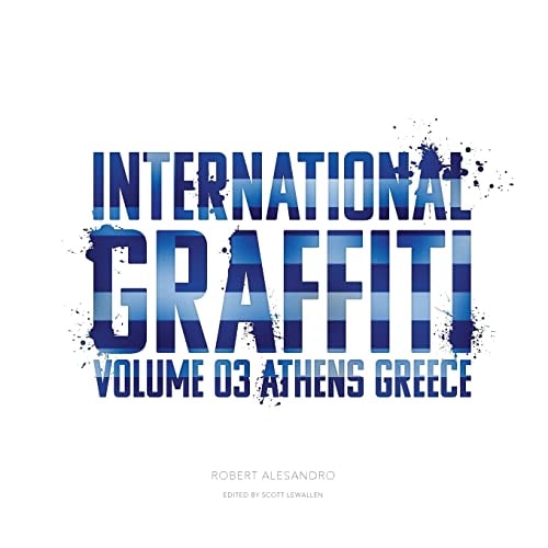 International Graffiti: Volume 3: Athens, Greece