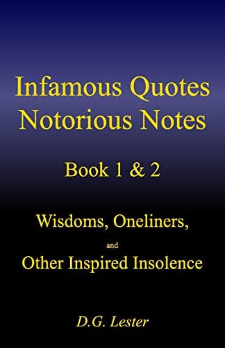 Infamous Quotes Notorious Notes Book 1 And 2 Wisdoms, Oneliners, and Other Inspired Insolence