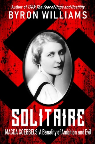 Solitaire Magda Goebbels: a Banality of Ambition and Evil