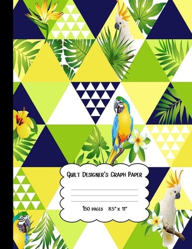 Quilt Designer's Graph Paper Patchwork Quilts and Projects/Square, Hexagon and Triangle /Quilts for Beginners