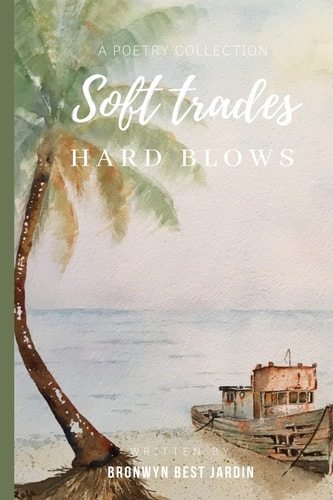 Soft Trades, Hard Blows A Poetry Collection