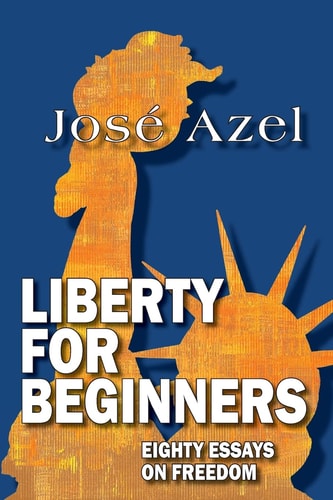 Liberty for Beginners Eighty Essays on Freedom