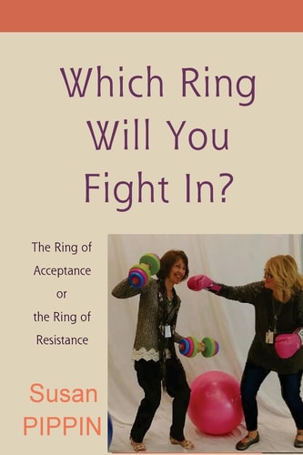 Which Ring Will You Fight In? The Ring of Acceptance Or the Ring of Resistance