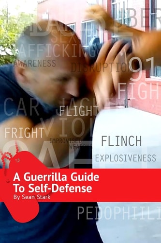 A Guerrilla Guide to Self-Defense A Workbook For Getting Home