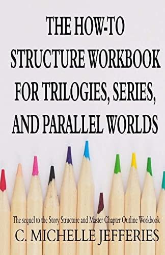The How to Structure Workbook for Trilogies, Series, and Parallel Worlds
