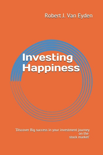 Investing Happiness 'Discover Big Success in Your Investment Journey on the Stock Market. '