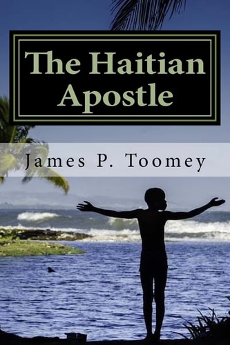 The Haitian Apostle The Tale of a Forgotten War