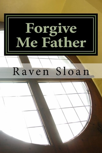 Forgive Me Father A Daughter's Hell