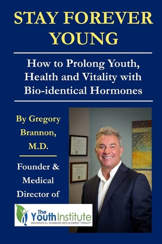 Stay Forever Young How To Prolong Youth, Health and Vitality with Bio-identical Hormones