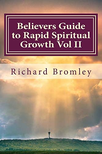 Believers Guide to Rapid Spiritual Growth Vol II