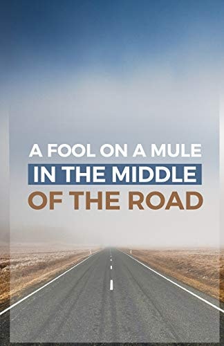 A Fool on a Mule in the Middle of the Road A Sermon Starter