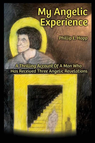 My Angelic Expereince A Thrilling Account Of A Man Who