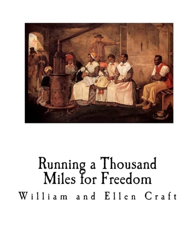 Running a Thousand Miles for Freedom A Slave Narrative - Escape from Slavery