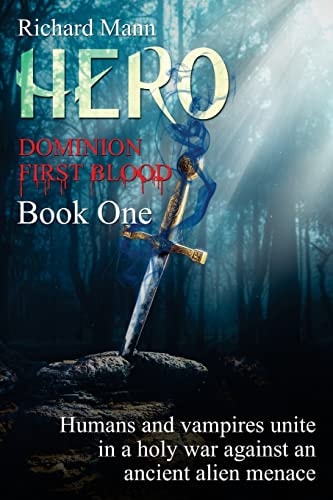 HERO - Dominion First Blood Book One A Science Fiction Apocalyptic Thriller - Our Superhero BulletProof Pete Teams Up with Sexy Vampire Lucia to Fight an Alien Invasion
