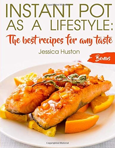 Instant Pot As a Lifestyle: The Best Recipes for Any Taste
