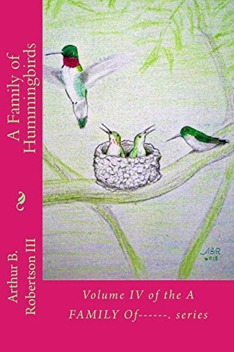 A Family of Hummingbirds Volume IV of the a Family Of------. Series