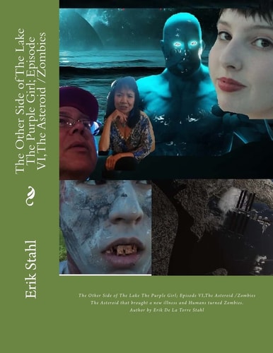 The Other Side of The Lake The Purple Girl; Episode VI, The Asteroid /Zombies The Asteroid that Brought a New Illness and Humans Turn Zombies