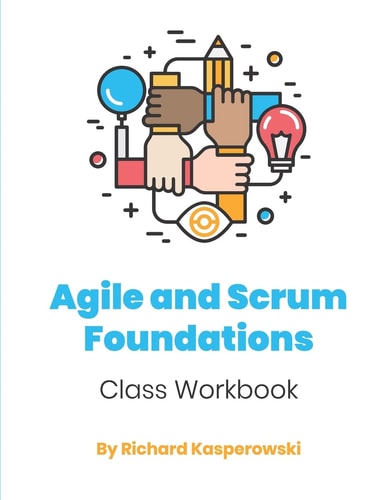 Agile and Scrum Foundations Class Workbook