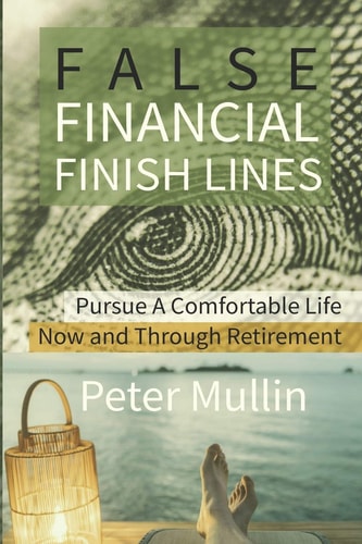 False Financial Finish Lines Pursue a Comfortable Life Now and Through Retirement