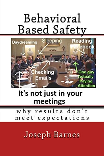 Behavioral Based Safety Why Results Don't Meet Expectations
