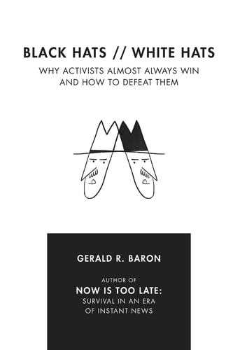 Black Hats White Hats Why Activists Almost Always Win and How to Defeat Them
