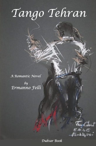 Tango Tehran A Romantic Novel