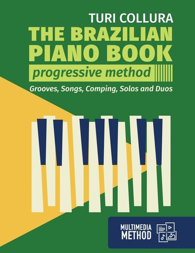 The Brazilian Piano Book Progressive Method: Songs, Grooves, Piano Solo and Comping