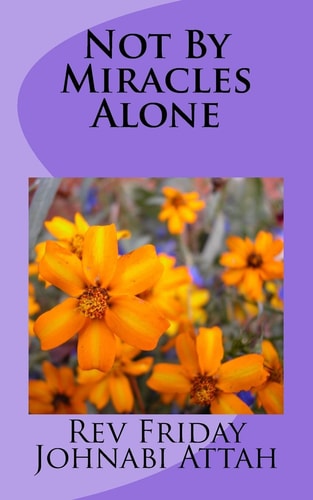 Not By Miracles Alone